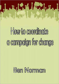 Title: How to Coordinate a Campaign, Author: Ben Norman