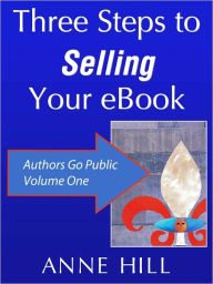 Title: Three Steps to Selling Your eBook, Author: Anne Hill