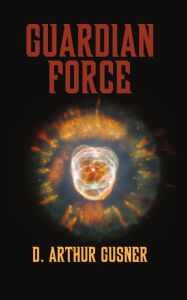 Title: Guardian Force, Author: D. Arthur Gusner