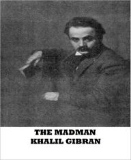 Title: The Madman-His Parables and Poems, Author: Kahlil Gibran