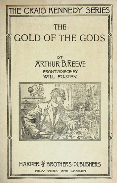 The Gold of the Gods: A Mystery and Detective Classic By Arthur B. Reeve! AAA+++