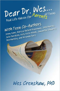 Title: Dear Dr. Wes: Real Life Advice for Parents of Teens, Author: Wes Crenshaw