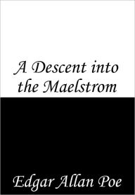 Title: A Descent into the Maelstrom, Author: Edgar Allan Poe