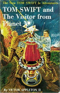Title: Tom Swift and The Visitor from Planet X: A Science Fiction, Young Readers, Post-1930 Classic By Victor Appleton! AAA+++, Author: Victor Appleton