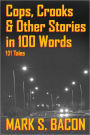 Cops, Crooks & Other Stories in 100 Words: 101 Tales