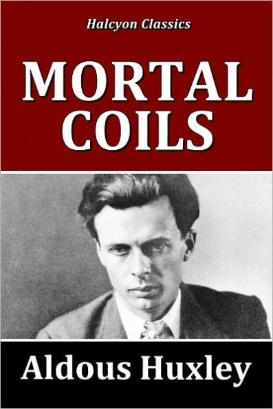 Mortal Coils by Aldous Huxley