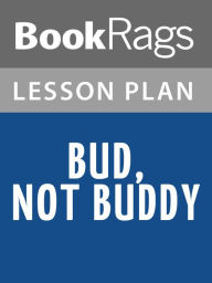 Title: Bud, Not Buddy Lesson Plans, Author: BookRags
