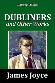 Title: Dubliners and Other Works by James Joyce, Author: James Joyce