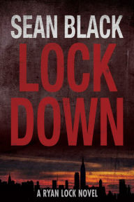 Title: Lockdown Ryan Lock #1, Author: Sean Black