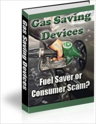 Title: Gas Saving Devices - Fuel Saver or Consumer Scam?, Author: Dawn Publishing