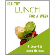 Title: Healthy Lunch for a Week - 7 Low-Calorie Lunch Options That Will Help You Lose Weight Fast!, Author: Dawn Publishing