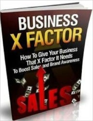 Title: Highly Effective - Business X Factor - How to Give Your Business that X Factor It needs to Boost Sales and Brand Awareness, Author: Dawn Publishing