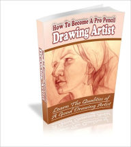 Title: How To Become A Professional Pencil Drawing Artist, Author: Dawn Publishing
