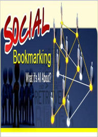 Title: Social Bookmarking What It's All About - The Fastest Ways to Get Traffic to Your Website, Author: Dawn Publishing