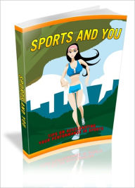 Title: Sports And You - Tips On Accelerating Your Performance In Sports, Author: Dawn Publishing