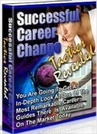 Title: Successful Career Change Tactics Revealed - How to Successfully Choose the Right Career for Your Future, Author: Dawn Publishing