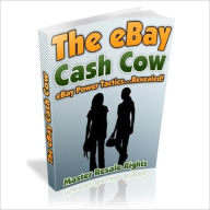 Title: The Amazing Money Making Opportunity - The Ebay Cash Cow - Ebay Power Tactics Revealed, Author: Dawn Publishing