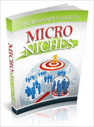 Title: The Beginner's Guide To Micro Niches, Author: Dawn Publishing