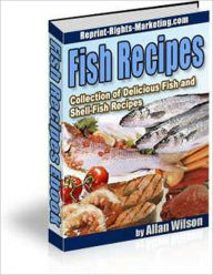Title: The Best Selection of Fish Recipes - The Collection of Delicious Fish and Shell Fish Recipes, Author: Dawn Publishing