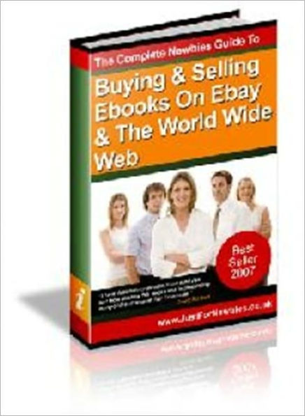 The Complete Newbies Guide to Buying and Selling Ebooks on Ebay and the World Wide Web