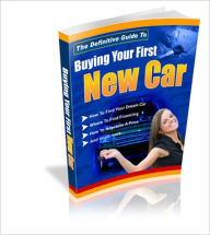 Title: The Definitive Guide to Buying Your First New Car, Author: Dawn Publishing