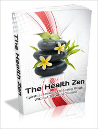 Title: The Health Zen - Spiritual Lessons On Losing Weight Without Torturing Yourself, Author: Dawn Publishing