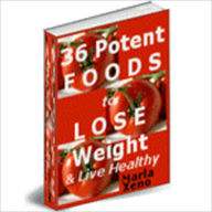 Title: 36-potent-foods for lose weightlive healthy&, Author: Marla Xeno