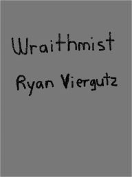 Title: Wraithmist, Author: Ryan Viergutz