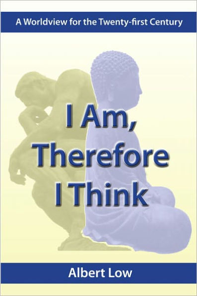 I Am, Therefore I Think: A Wolrdview for the Twenty-First Century
