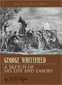 A Sketch of the Life and Labors of George Whitefield