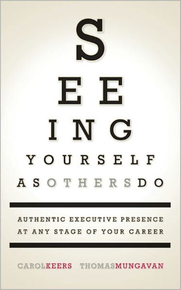 Seeing Yourself as Others Do - Authentic Executive Presence at Any Stage of Your Career