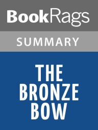 Title: The Bronze Bow by Elizabeth George Speare Summary & Study Guide, Author: BookRags