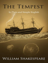 The Tempest in Plain and Simple English (A Modern Translation and the Original Version)