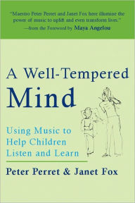 Title: A Well-Tempered Mind: Using Music to Help Children Listen and Learn, Author: Peter Perret