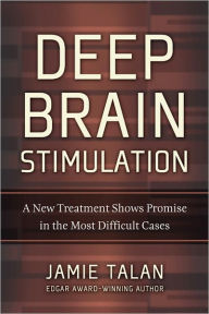 Title: Deep Brain Stimulation: A New Treatment Shows Promise in the Most Difficult Cases, Author: Jamie Talan