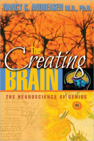 Title: The Creating Brain: The Neuroscience of Genius, Author: Nancy Andreasen