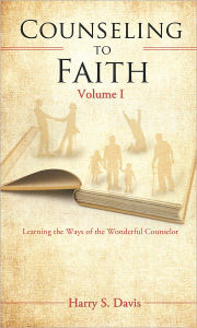 Title: Counseling to Faith Volume I, Author: Harry S. Davis