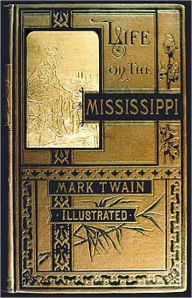 Title: Life on the Mississippi: A Fiction and Literature, Short Story Collection By Mark Twain! AAA+++, Author: Mark Twain