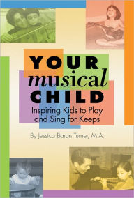 Title: Your Musical Child, Author: Jessica Baron Turner