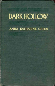 Title: Dark Hollow: A Mystery and Detective Classic By Anna Katharine Green! AAA+++, Author: Anna Katharine Green