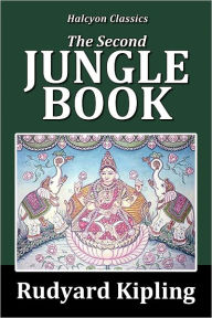 Title: The Second Jungle Book by Rudyard Kipling, Author: Rudyard Kipling