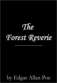 Title: The Forest Reverie, Author: Edgar Allan Poe