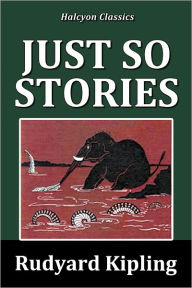 Title: Rudyard Kipling's Just So Stories, Author: Rudyard Kipling