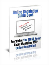 Title: Online Reputation Guide Book Everything You Must Know About Managing Your Online Reputation, Author: Dawn Publishing