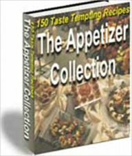 Title: A Burst of Flavor - 150 authentic & Savory Recipes - The Appetizer Collection, Author: Dawn Publishing