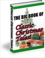 A Delightful Collection of Many Christmas Favorites Tales - The Big Book of Classic Christmas Tales