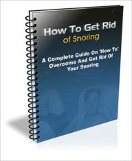 Title: How to Overcome and Get Rid of Snoring, Author: Dawn Publishing