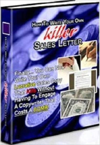 How to Write Your Own Killer Sales Letter