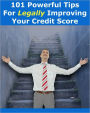 Improve Your Bottom Line - 101 Tips for Legally Improving Your Credit Score