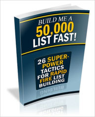 Title: Income Generator - Build Me A 50,000 List Fast! - 26 Super Power Tactics For Rapid Fire List Building, Author: Dawn Publishing